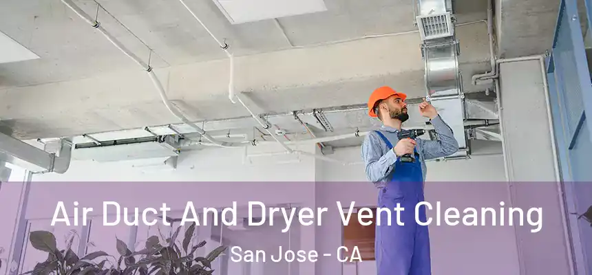  Air Duct And Dryer Vent Cleaning San Jose - CA
