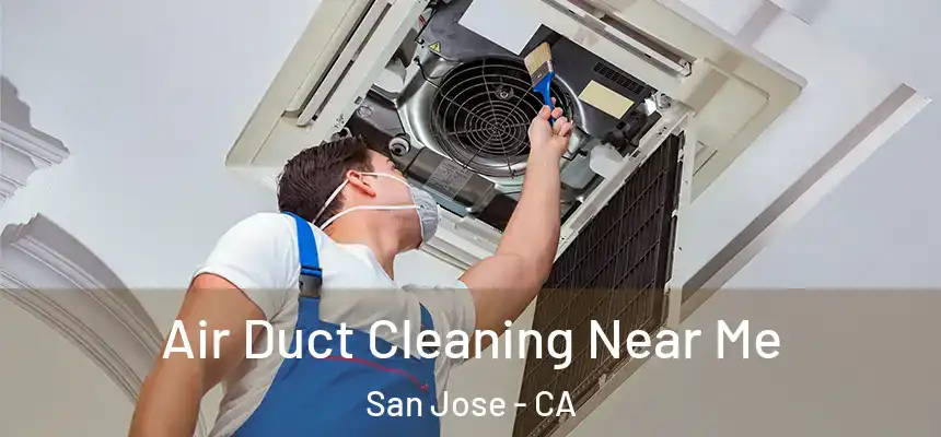 Air Duct Cleaning Near Me San Jose - CA