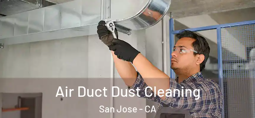 Air Duct Dust Cleaning San Jose - CA