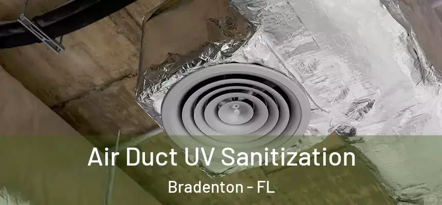  Air Duct UV Sanitization Bradenton - FL
