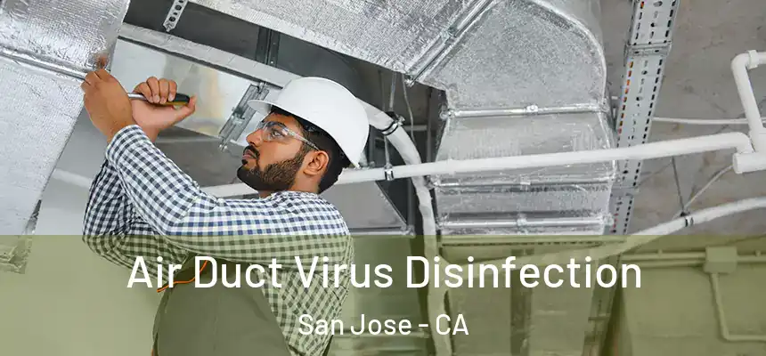 Air Duct Virus Disinfection San Jose - CA