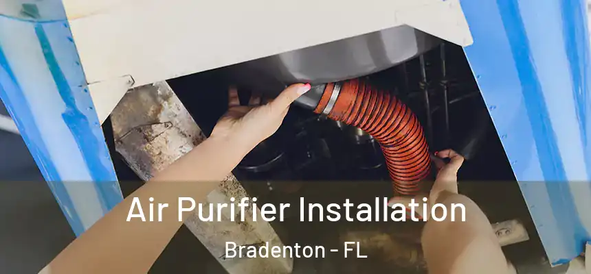 Air Purifier Installation Bradenton - FL