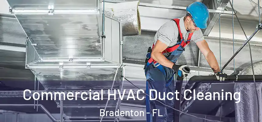  Commercial HVAC Duct Cleaning Bradenton - FL