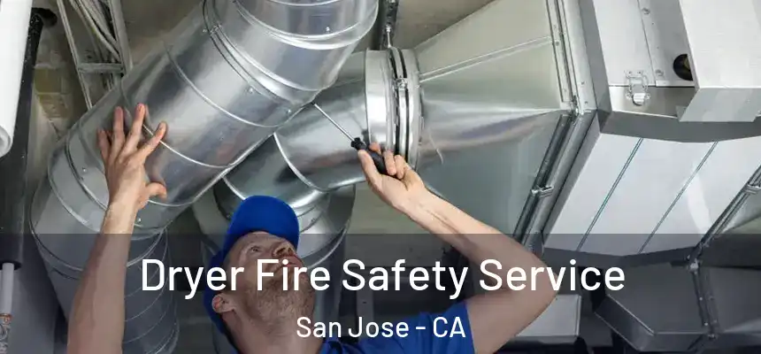 Dryer Fire Safety Service San Jose - CA