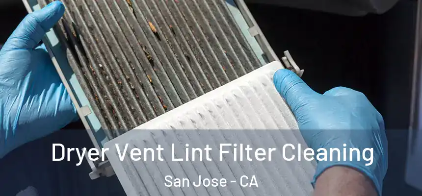 Dryer Vent Lint Filter Cleaning San Jose - CA
