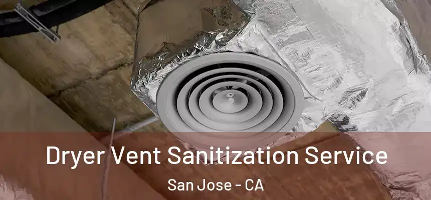 Dryer Vent Sanitization Service San Jose - CA