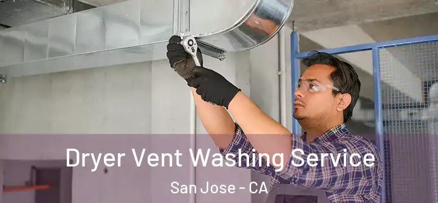 Dryer Vent Washing Service San Jose - CA