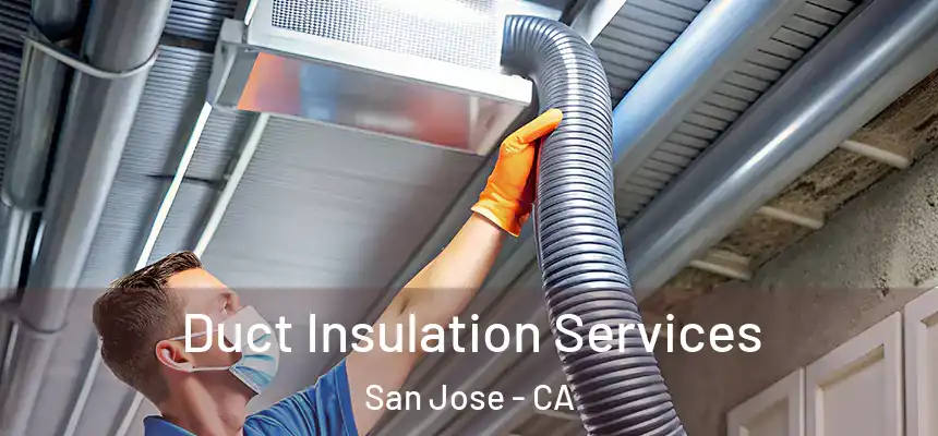 Duct Insulation Services San Jose - CA