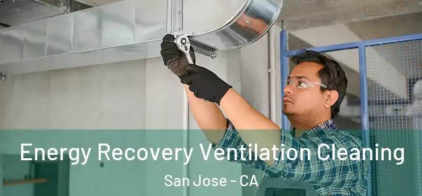  Energy Recovery Ventilation Cleaning San Jose - CA
