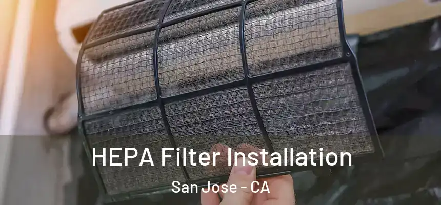 HEPA Filter Installation San Jose - CA