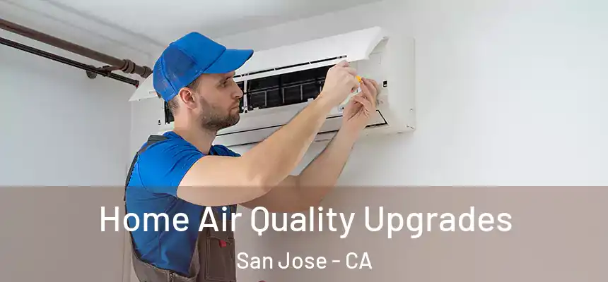 Home Air Quality Upgrades San Jose - CA