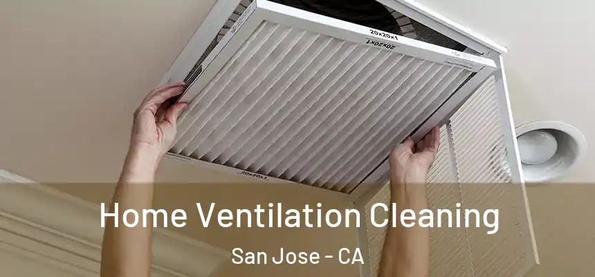 Home Ventilation Cleaning San Jose - CA