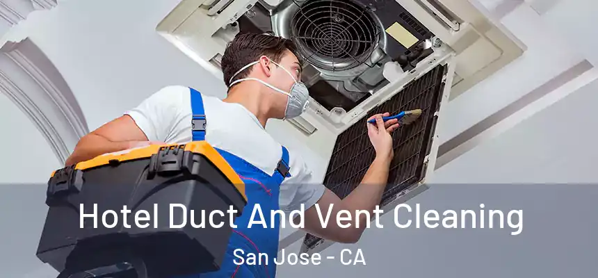 Hotel Duct And Vent Cleaning San Jose - CA