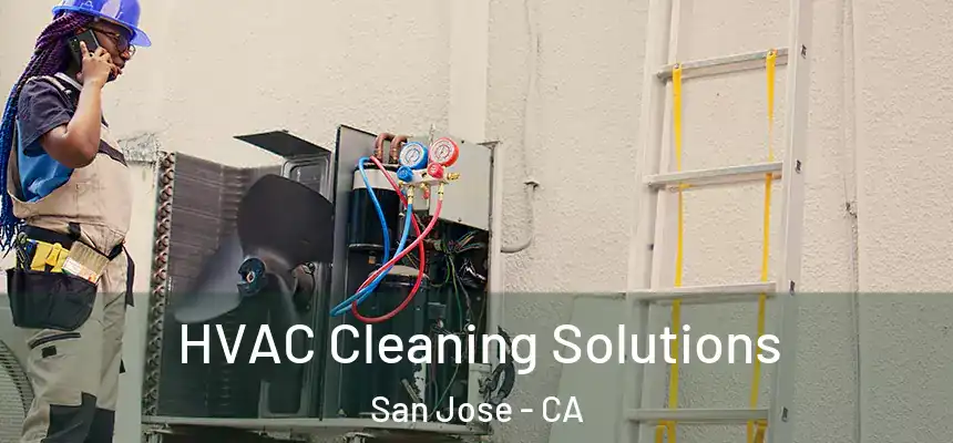  HVAC Cleaning Solutions San Jose - CA