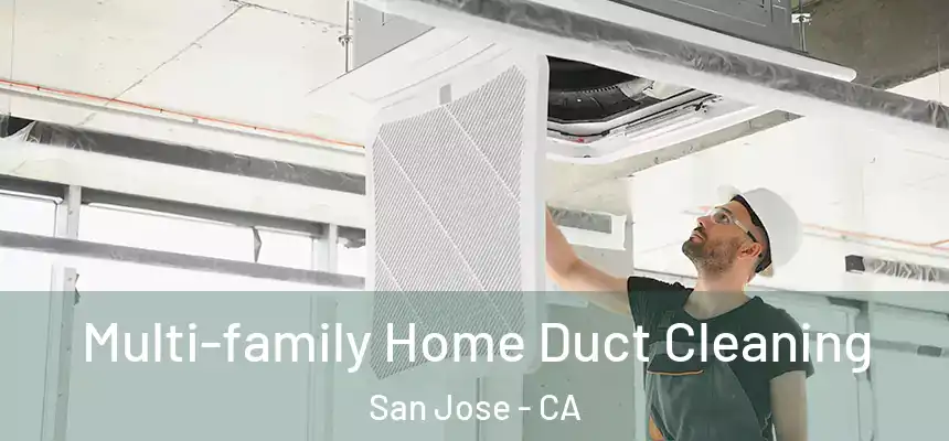 Multi-family Home Duct Cleaning San Jose - CA