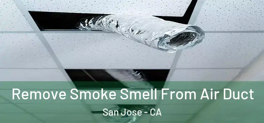 Remove Smoke Smell From Air Duct San Jose - CA