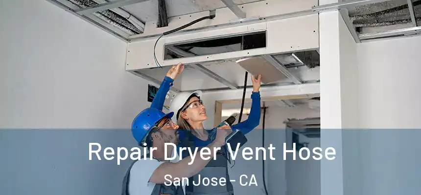  Repair Dryer Vent Hose San Jose - CA