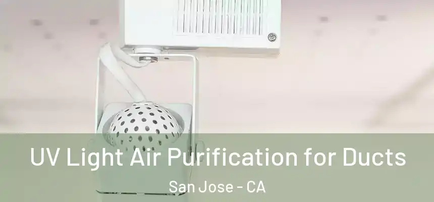  UV Light Air Purification for Ducts San Jose - CA
