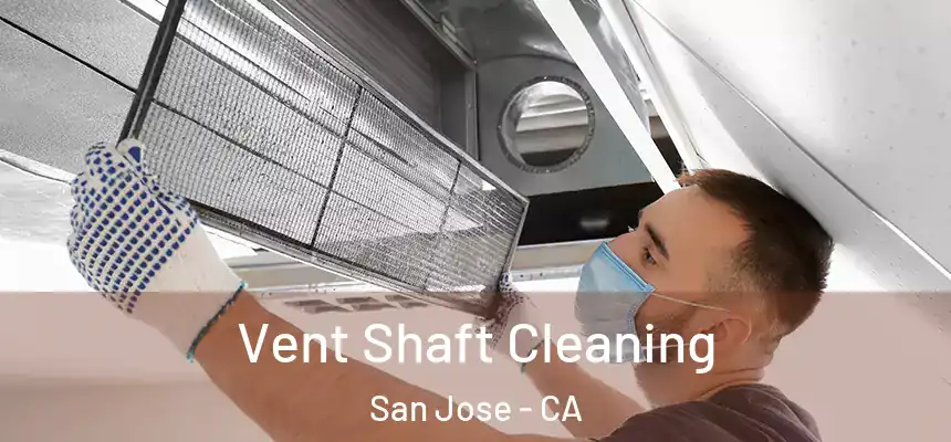 Vent Shaft Cleaning San Jose - CA
