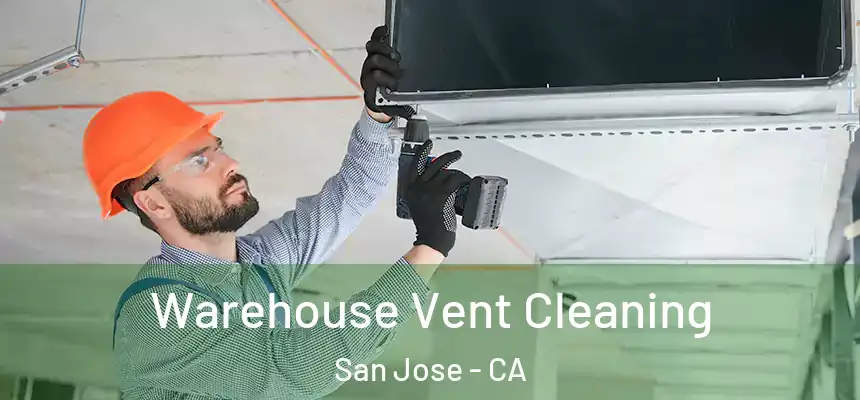 Warehouse Vent Cleaning San Jose - CA