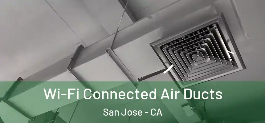  Wi-Fi Connected Air Ducts San Jose - CA